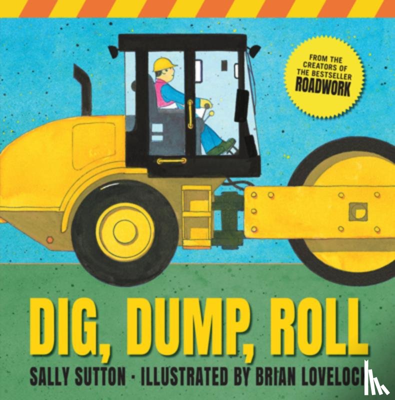 Sutton, Sally - Dig, Dump, Roll: (A Rhyming Construction Book with Trucks, Steam Rollers, Machines, and Noisy Vehicles for Babies, Toddlers, Preschoolers, and Kids Ag