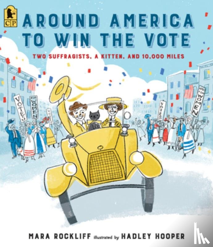 Rockliff, Mara - Around America to Win the Vote: Two Suffragists, a Kitten, and 10,000 Miles