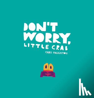 Haughton, Chris - DONT WORRY LITTLE CRAB