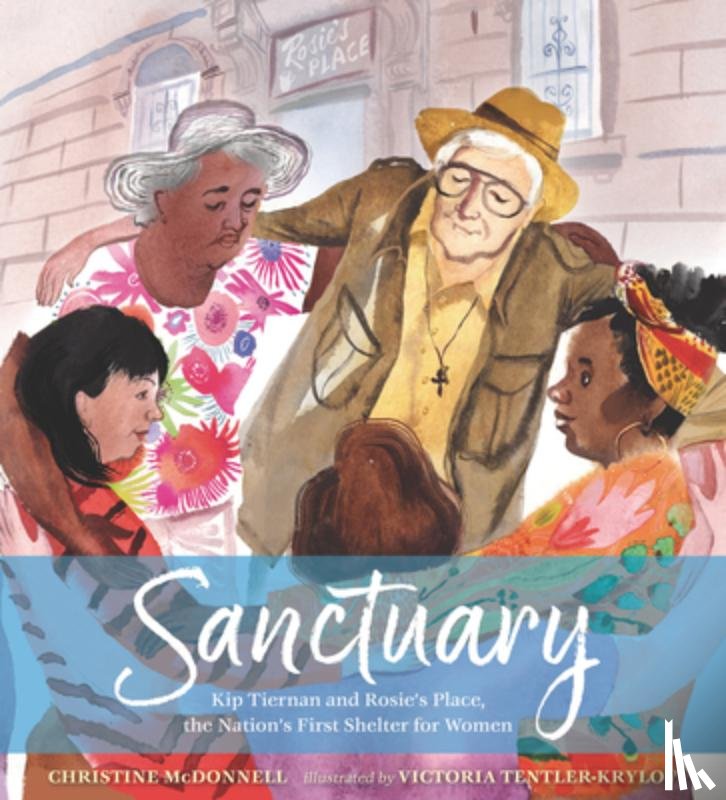 McDonnell, Christine - Sanctuary: Kip Tiernan and Rosie's Place, the Nation's First Shelter for Women