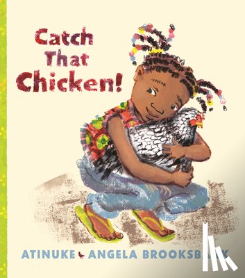 Atinuke, Brooksbank, Angela - CATCH THAT CHICKEN