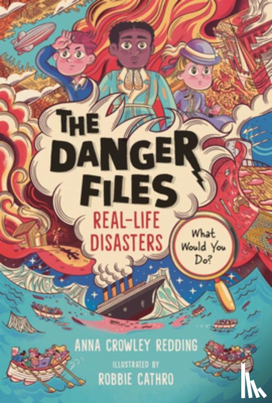 Crowley Redding, Anna - The Danger Files: Real-Life Disasters