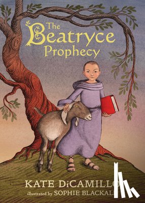 DiCamillo, Kate - The Beatryce Prophecy: (A Medieval Tale of Courage, Fate, and Destiny - A Middle-Grade Novel for Kids Ages 8-12 in Grades 3-7)