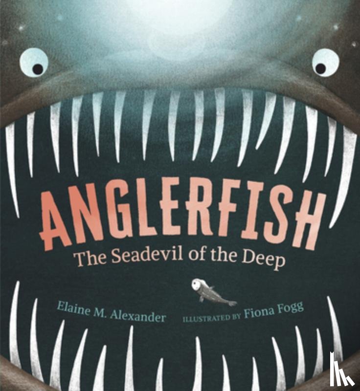 Alexander, Elaine M. - Anglerfish: The Seadevil of the Deep