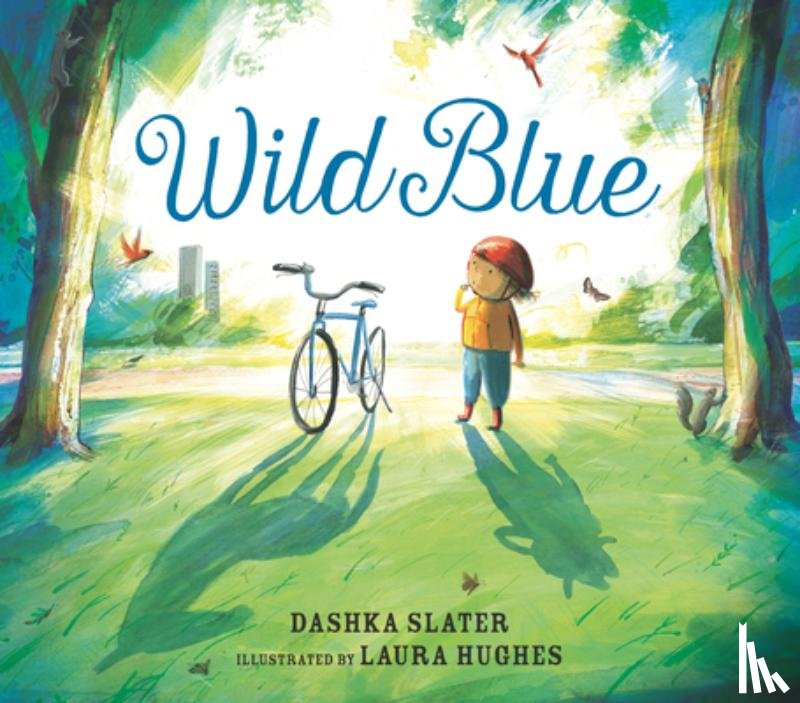 Slater, Dashka - Wild Blue: Taming a Big-Kid Bike