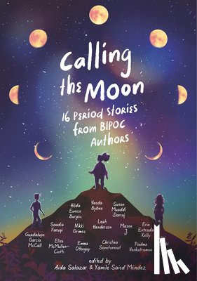 Méndez, Yamile Saied - Calling the Moon: 16 Period Stories from Bipoc Authors
