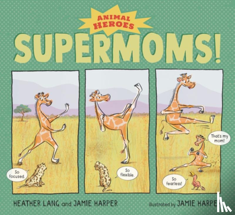 Lang, Heather - Supermoms!: Animal Heroes