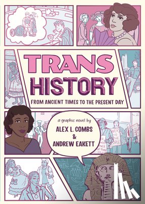 Combs, Alex L. - Trans History: A Graphic Novel: From Ancient Times to the Present Day