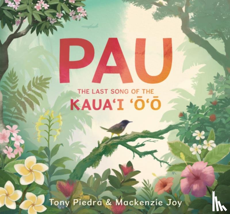 Piedra, Tony - Pau: The Last Song of the Kaua'i 'O'o