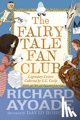 Ayoade, Richard - The Fairy Tale Fan Club: Legendary Letters Collected by C.C. Cecily