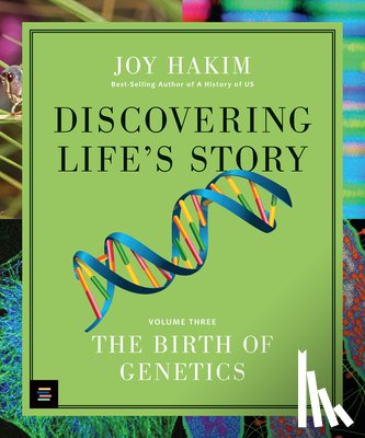 Hakim, Joy - Discovering Life's Story: The Birth of Genetics
