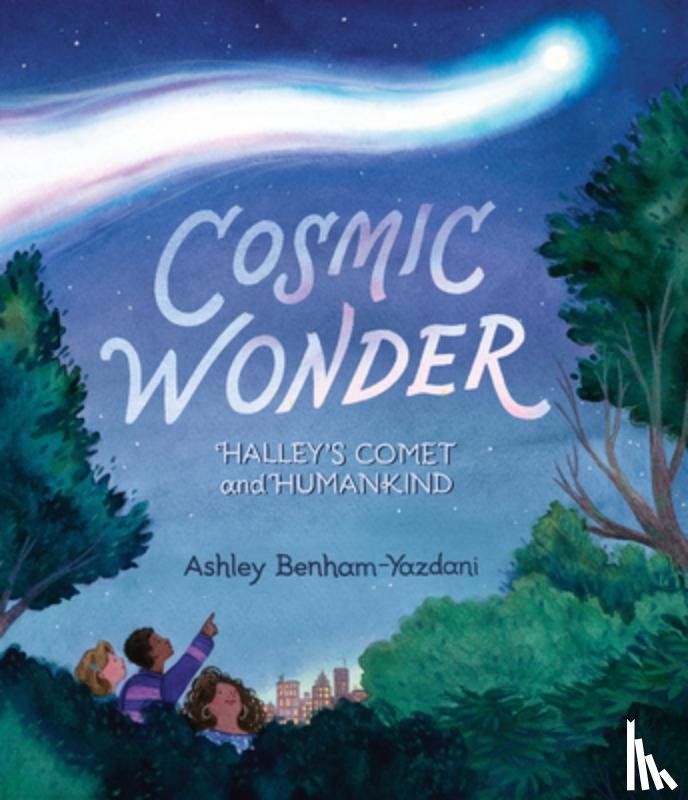 Yazdani, Ashley - Cosmic Wonder: Halley's Comet and Humankind