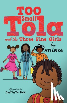 Atinuke - Too Small Tola and the Three Fine Girls