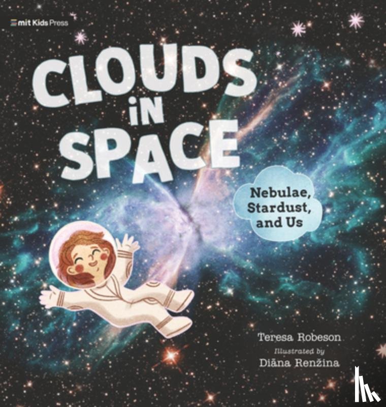 Robeson, Teresa - Clouds in Space: Nebulae, Stardust, and Us