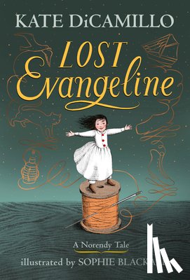 DiCamillo, Kate - Lost Evangeline: (A Magical Middle-Grade Fairy Tale about Love, Loss, and a Tiny Girl's Brave Journey to Find Her Family - For Kids Ages 7-10 in Grade