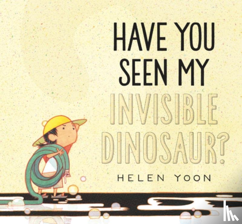 Yoon, Helen - Yoon, H: Have You Seen My Invisible Dinosaur?