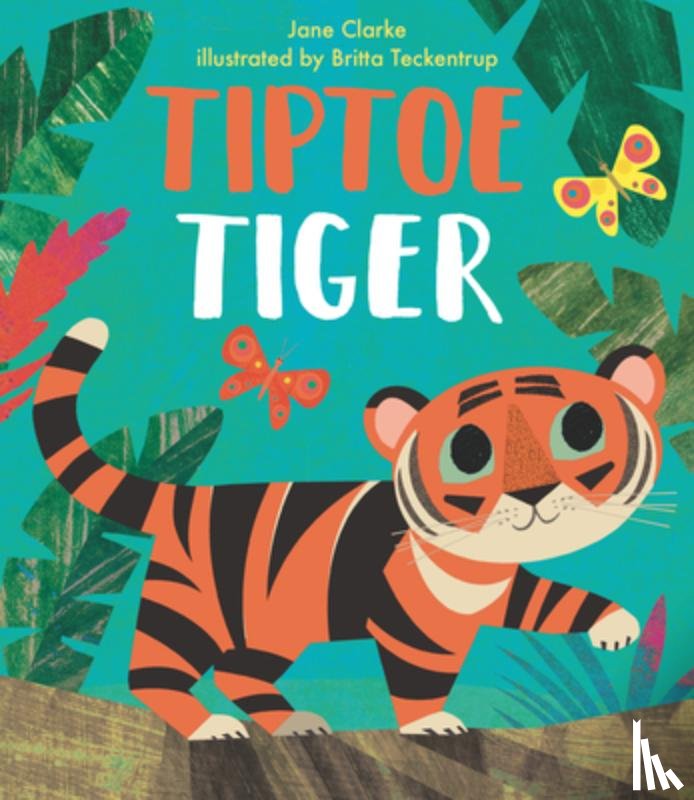Clarke, Jane - Tiptoe Tiger