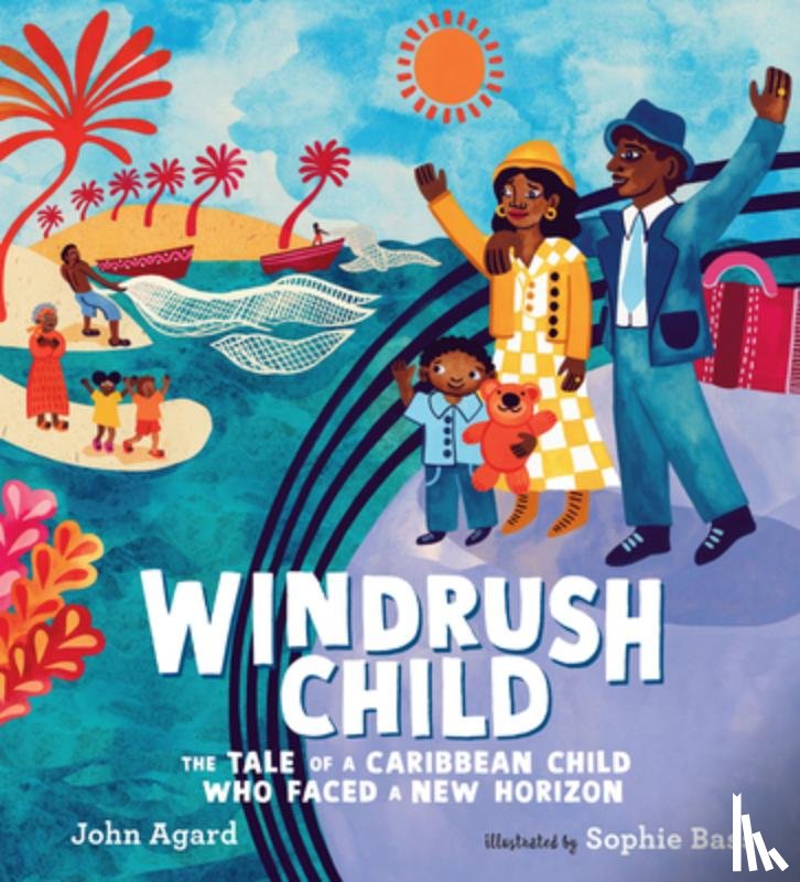 Agard, John - Windrush Child: The Tale of a Caribbean Child Who Faced a New Horizon