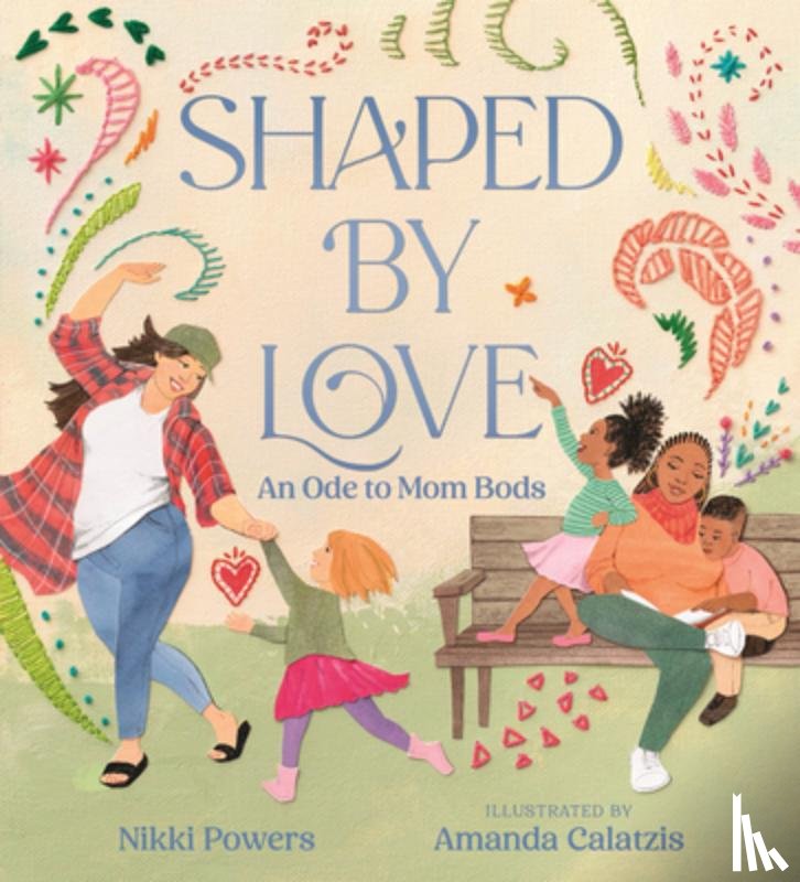 Powers, Nikki - Shaped by Love: An Ode to Mom Bods