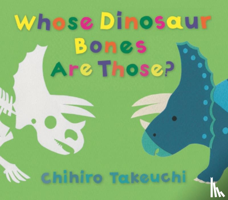 Takeuchi, Chihiro - Whose Dinosaur Bones Are Those?
