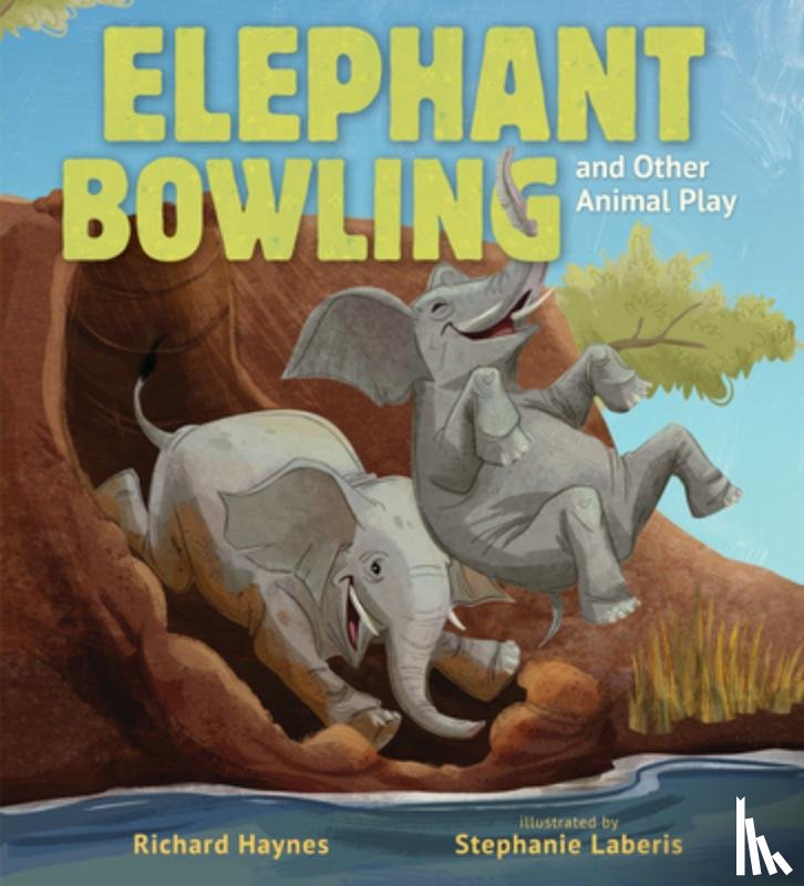 Haynes, Richard - Elephant Bowling and Other Animal Play