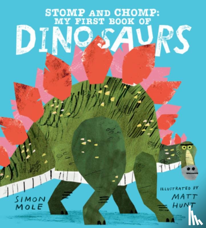 Mole, Simon - Stomp and Chomp: My First Book of Dinosaurs