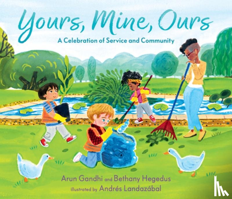Gandhi, Arun - Yours, Mine, Ours: A Celebration of Service and Community