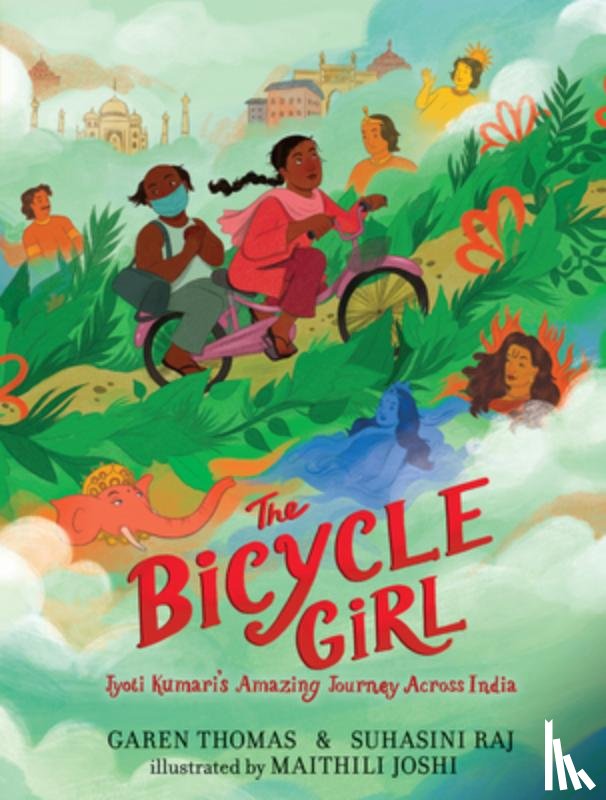 Thomas, Garen - The Bicycle Girl: Jyoti Kumari's Amazing Journey Across India: (A True Story of Bravery, Determination, and Family Love Set in India During the Pandem