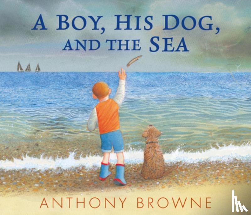 Browne, Anthony - A Boy, His Dog, and the Sea