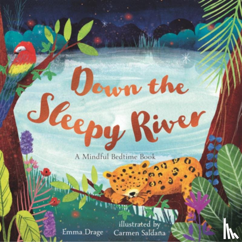 Drage, Emma - Down the Sleepy River: A Mindful Bedtime Book