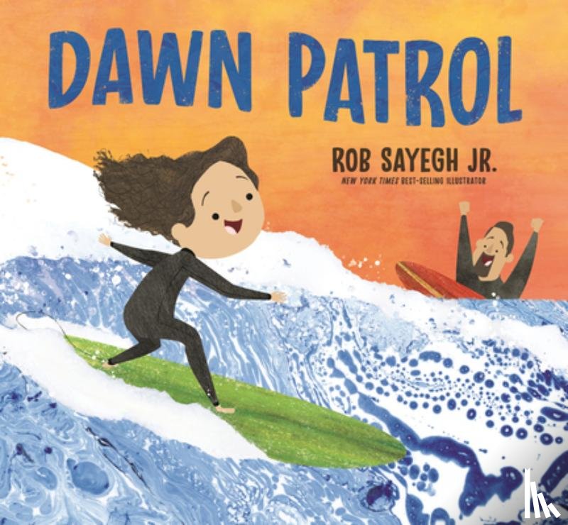 Sayegh Jr, Rob - Dawn Patrol: A Father and Daughter Surfing Story