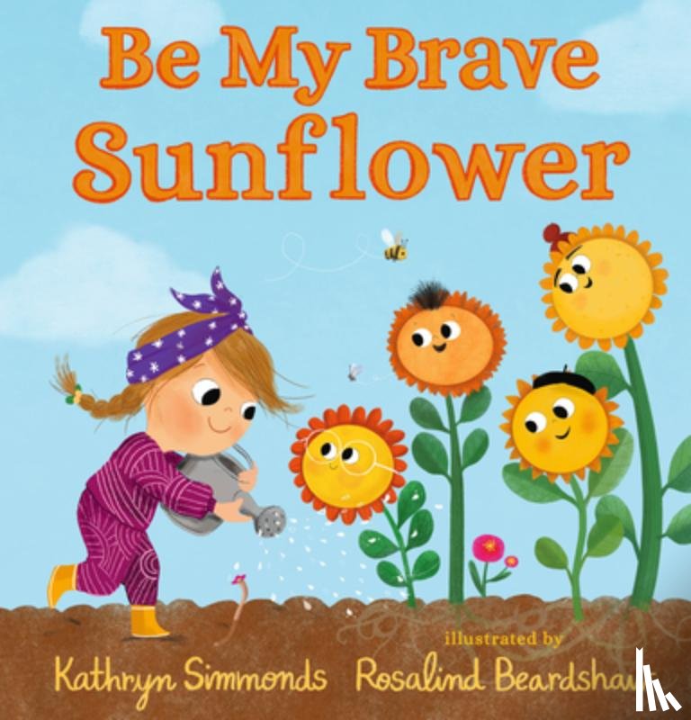 Simmonds, Kathryn - Be My Brave Sunflower