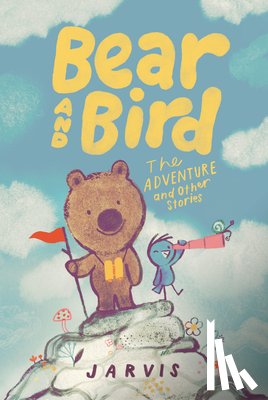 Jarvis - Bear and Bird: The Adventure and Other Stories