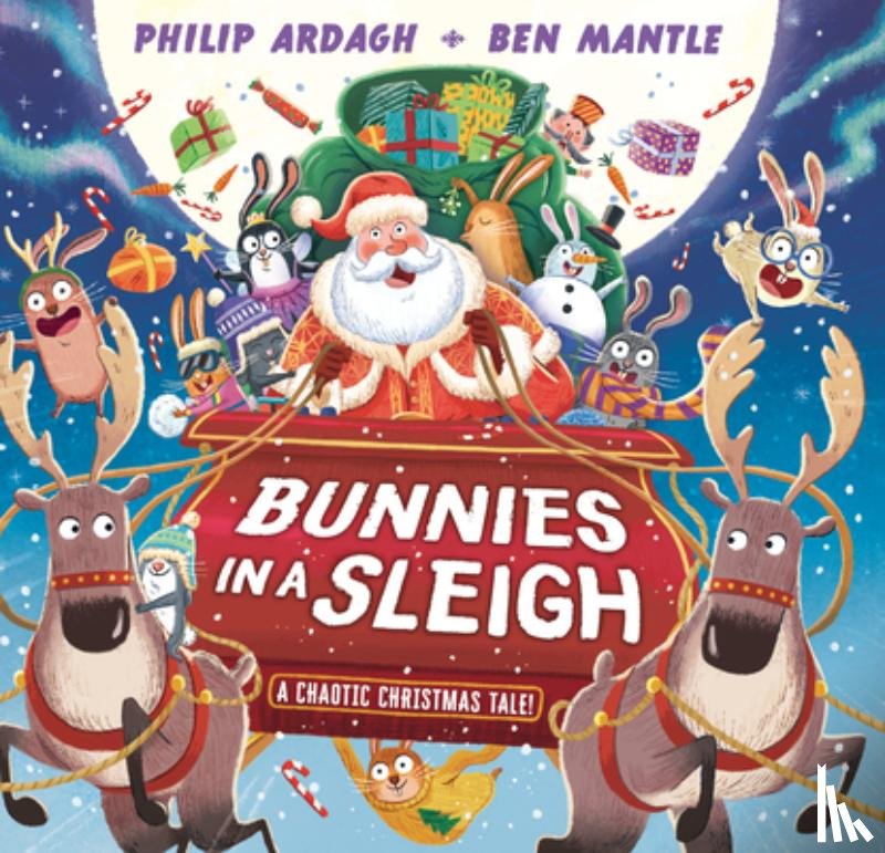 Ardagh, Philip - Bunnies in a Sleigh: A Chaotic Christmas Tale!