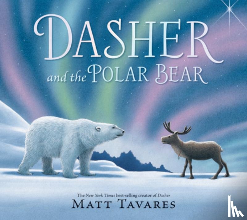 Tavares, Matt - Dasher and the Polar Bear