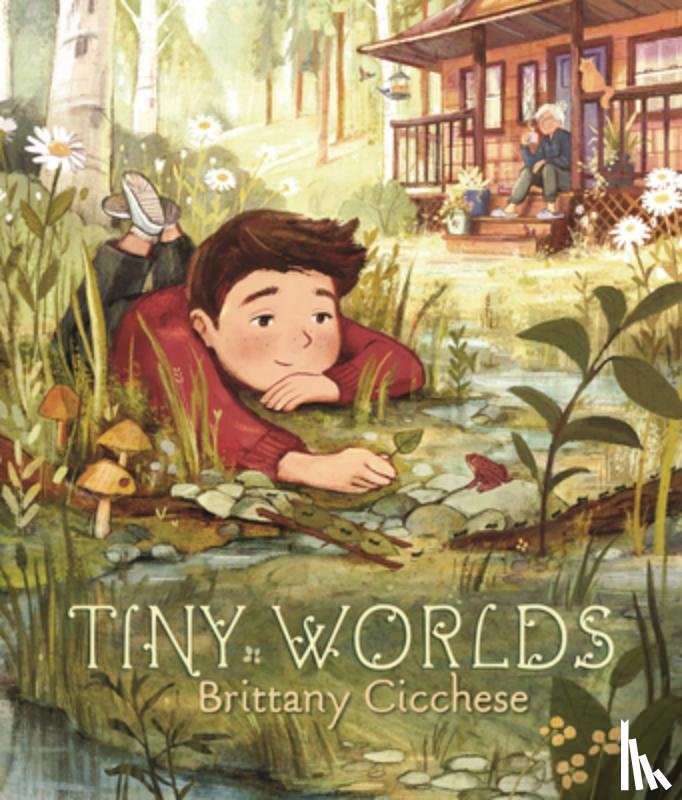 Cicchese, Brittany - Tiny Worlds: A Story about Appreciating the Small Things (a Gentle Picture Book That Celebrates Imagination and Grandparent Bonds - For Kids Ages 3-7)
