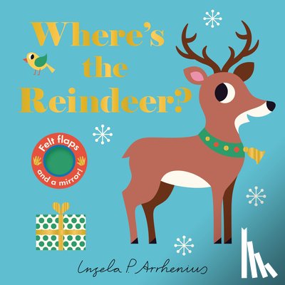 Arrhenius, Ingela P. - Where's the Reindeer?: (An Interactive, Sensory Lift-The-Flap Book with Felt Flaps and a Mirror for Babies & Toddlers. Christmas Stocking Stuffer Book