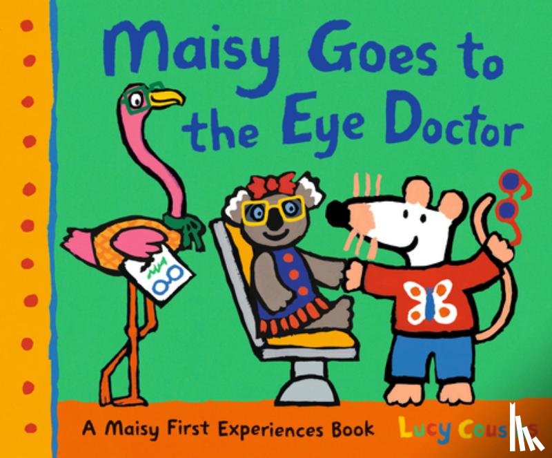 Cousins, Lucy - Maisy Goes to the Eye Doctor: A Maisy First Experience Book (Maisy the Mouse Gets Eyeglasses - A Picture Book for Toddlers, Preschoolers, and Kids Age