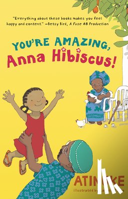 Atinuke - You're Amazing, Anna Hibiscus!