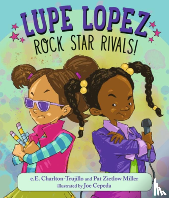 Charlton-Trujillo, E. E. - Lupe Lopez: Rock Star Rivals!