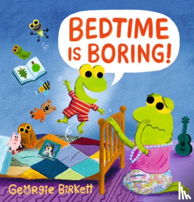 Birkett, Georgie - Bedtime Is Boring!: A Cheery Street Story