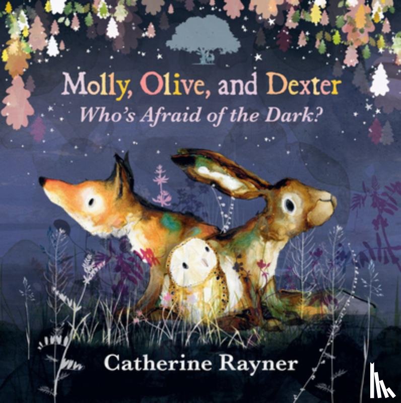Rayner, Catherine - Molly, Olive, and Dexter: Who's Afraid of the Dark?