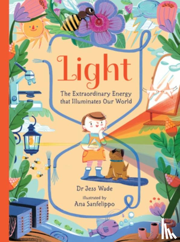 Wade, Jess - Light: The Extraordinary Energy That Illuminates Our World