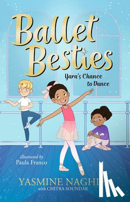 Naghdi, Yasmine - Ballet Besties: Yara's Chance to Dance