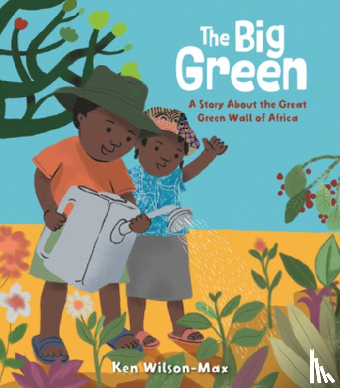 Wilson-Max, Ken - The Big Green: A Story about the Great Green Wall of Africa