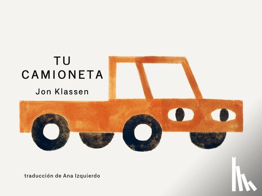Klassen, Jon - Tu Camioneta: (Un Libro Ingenioso Con Arte Minimalista Que Explora La Pertenencia, La Imaginación Y La Perspectiva Para Niños de 2 a 5 Años)