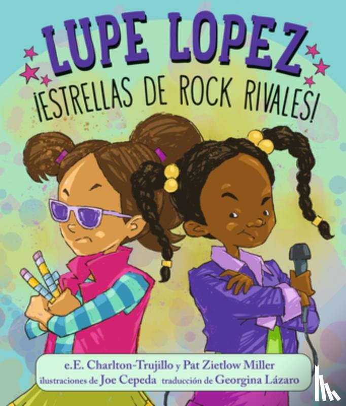Charlton-Trujillo, E. E. - Lupe Lopez ¡Estrellas de Rock Rivales!