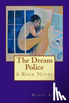 Blazak, Randy - The Dream Police: A Rock Novel