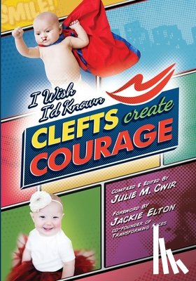 Cwir, Julie - I Wish I'd Known Clefts Create Courage