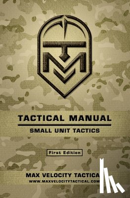 Tactical, Max Velocity - Tactical Manual: Small Unit Tactics